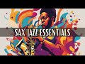 Sax Jazz Essentials [Jazz Classics, Instrumental Jazz, Best of Jazz]