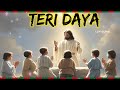Teri Daya | Hindi Christian Lofi Song| Jesus Songs | worship song ⛪️🙏