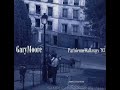 Gary Moore - Parisienne Walkways (Best Version)