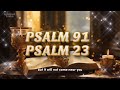 POWERFUL PRAYERS FROM THE BIBLE FROM PSALM 91 AND 23!!!