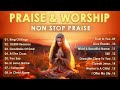 Best 100 Praise & Worship Songs 2024 🙏Nonstop Christian Gospel Songs Playlist