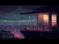 lofi rain playlist 🌧 beautiful night city [chill lo-fi hip hop beats]