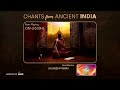 Chants from Ancient India | 11 Powerful Mantras to Cleanse Aura, Negative Energy + Bring Abundance