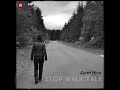 Stop Walk Talk