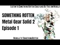 Metal Gear Solid 2 — Episode 1 (ft. Patrick Willems) | Something Rotten Podcast
