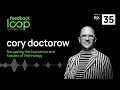 Navigating the Economics and Failures of Technology | Cory Doctorow, ep 35