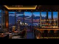 Luxury Bar Ambience - Smooth Jazz Music 🍷 Emotional Jazz Music And Nature Sounds