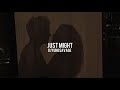 just might - djyung$avage (slowed)