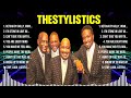 theStylistics Mix Top Hits Full Album ▶️ Full Album ▶️ Best 10 Hits Playlist