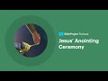 Jesus’ Anointing Ceremony • The Anointed Ep. 6