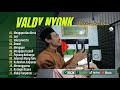 MENGAPA KAU BERUBAH (VALDY NYONK) | SUCI | SEKECEWA ITU | DAWAI | MENGAPA | LAGU POP TERPOPULER 2024