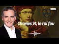 Au cœur de l'Histoire: Charles VI, le roi fou (Franck Ferrand)