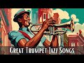 Great Trumpet Jazz Songs [Trumpet Jazz, Instrumental Jazz]