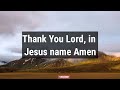 A Simple Prayer to Thank God For Everything - Lord, thank you for guiding me through difficult times