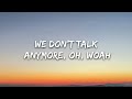 Charlie Puth - We Don't Talk Anymore (Lyrics) feat. Selena Gomez