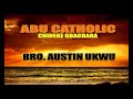 Abu Catholic Chineke Gbaghara | Bro Austin Ukwu  | Latest Nigerian Gospel Music