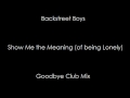 Backstreet Boys - Show Me the Meaning (Goodbye Club Mix)