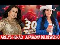 ARELYS HENAO y LA FRAONA DEL DESPECHO 🌹 Sus Mejores Canciones Pero Bonitas 🌹 Rancheras Viejitas Mix