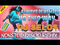 #trending NEW NONSTOP DISCO REMIX 2024 VIRAL💃 ALWAYS REMEMBER US THIS WAY X SELOS