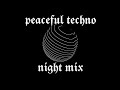 PEACEFUL NIGHT TIME MUSIC 2024 #techno #technomusic #relaxingmusic