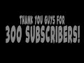 Thank You Guys For 300 SUBSCRIBERS! (Special Announcement)