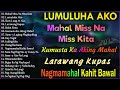 Lumuluha Ako, Mahal Miss Na Miss Kita , Ikaw Lang At Ako 💘 Best Of OPM Love Songs 2024