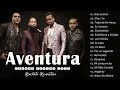 LAS 30 MEJORES CANCIONES DE AVENTURA BACHATA / MIX AVENTURA ÉXITOS SUS MEJORES ROMÁNTICAS