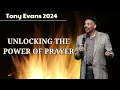 Unlocking the Power of PRAYER || Dr. Tony Evans 2024