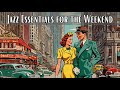 Jazz Essentials for the Weekend [Jazz Classics, Best of Jazz]