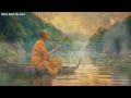Stop Overthinking • Heals all Physical and Mental Injuries • Tibetan Healing Flute
