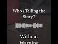 Who's Telling the Story? | Without Warning