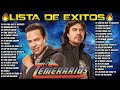 LOS TEMERARIOS 🔥-LISTA DE EXITOS-🔥 LOS TEMERARIOS -PLAY LIST