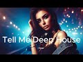 Tell Me Deep House