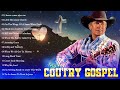 The Very Best of Christian Country Gospel Songs Of All Time 2024 - Old Country Gospel Songs