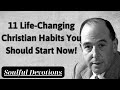 11 Life Changing Christian Habits You Should Start Now! - Soulful Devotions Message