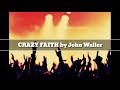 John Waller - Crazy Faith