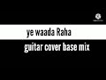 Tu tu hai wahi | Kishore Kuma  Asha Bhosle | Yeh Vaada Raha | R.D Burman | acoustic cover | base mix