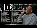 Jireh ~ Most Beautiful ~ Trust In God ~ Promises | Elevation Worship & Maverick City Music 2024