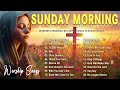 Best 100 Sunday Morning Worship Songs🙏Top Playlist Of Praise & Worship Songs For Prayers🙏I Thank God