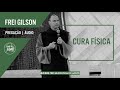 Cura Física | Pregação - Frei Gilson