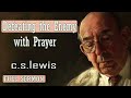 C S Lewis message - Defeating the Enemy with Prayer