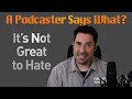 Podcast: It's Not Great to Hate