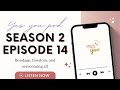 SZN 2 EP 14: Bondage, Freedom, and Overcoming All!