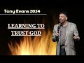 Learning To Trust God || Dr. Tony Evans 2024