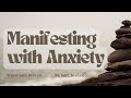 Manifesting with Anxiety | Embrace Your True Self