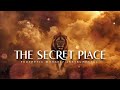 The Secret Place : Prophetic Worship Music | Intercession Prayer Instrumental