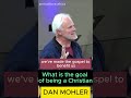 ✝️ What is the goal of being a Christian - Dan Mohler