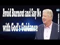 Joyce Meyer  Avoid Burnout and Say No with God's Guidance   Pastor Robert Morris 2024