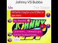 Johnny VS Bubba