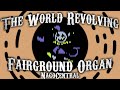 THE WORLD REVOLVING - Fairground Organ